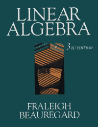 John B. Fraleigh, Raymond A. Beauregard — Linear Algebra