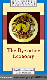 Angeliki E. Laiou, Cécile Morrisson — The Byzantine Economy (Cambridge Medieval Textbooks)