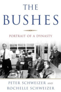 Peter Schweizer, Rochelle Schweizer — The Bushes: Portrait of a Dynasty