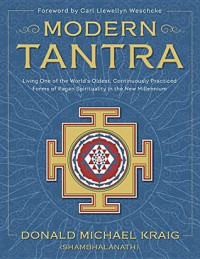 Donald Michael Kraig — Modern Tantra: Living One of the World’s Oldest, Continuously Practiced Forms of Pagan Spirituality in the New Millennium