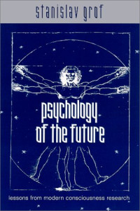 Stanislav Grof — Psychology of the Future: Lessons from Modern Consciousness Research