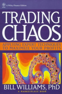 Marketplace Books — Trading Chaos: Applying Expert Techniques to Maximize Your Profits (A Marketplace Book)
