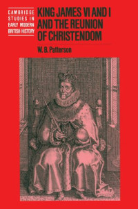 W. B. Patterson — King James VI and I and the reunion of Christendom