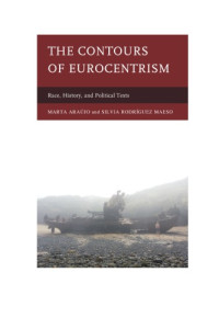 Marta Araújo, Silvia Rodríguez Maeso (eds.) — The Contours of Eurocentrism: Race, History, and Political Texts
