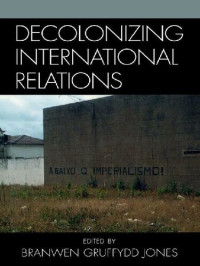 Branwen Gruffydd Jones (ed.) — Decolonizing International Relations