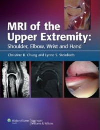 Chung C.B., Steinbach L.S. — MRI of the Upper Extremity: Shoulder, Elbow, Wrist and Hand