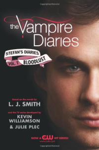 L. J. Smith, Kevin Williamson & Julie Plec — Bloodlust - The Vampire Diaries: Stefan's Diaries #2: