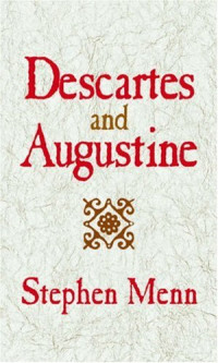 Stephen Menn — Descartes and Augustine