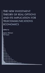 Lenos Trigeorgis (auth.), James Alleman, Eli Noam (eds.) — The New Investment Theory of Real Options and its Implication for Telecommunications Economics