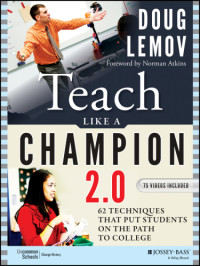 Doug Lemov;Norman Atkins — Teach like a champion 2.0 62 techniques that put students on the path to college