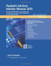 Jack W. Plunkett — Plunkett's Infotech Industry Almanac 2010 - The Only Comprehensive Guide to InfoTech Companies And Trends