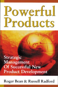 Roger Bean, Russell Radford — Powerful Products: Strategic Management of Successful New Product Development