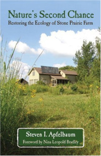 Steven Apfelbaum — Nature's Second Chance: Restoring the Ecology of Stone Prairie Farm
