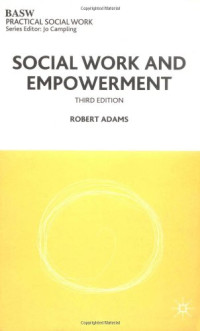 Robert Adams — Social Work and Empowerment, Third Edition (Practical Social Work)