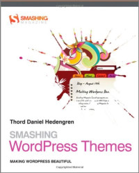 Thord Daniel Hedengren — Smashing WordPress Themes: Making WordPress Beautiful