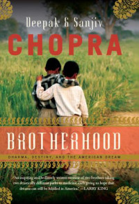 Chopra, Deepak;Chopra, Sanjiv — Brotherhood: Dharma, Destiny, and the American Dream
