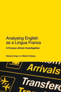 Alessia Cogo; Martin Dewey — Analysing English as a Lingua Franca: A Corpus-Driven Investigation