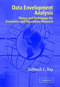 Subhash C. Ray — Data Envelopment Analysis: Theory and Techniques for Economics and Operations Research