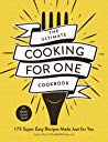 Joanie Zisk — The Ultimate Cooking for One Cookbook: 175 Super Easy Recipes Made Just for You