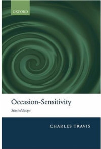 Charles Travis — Occasion-Sensitivity - Selected Essays