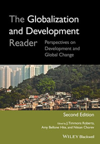 J. Timmons Roberts, Amy Bellone Hite, Nitsan Chorev — The Globalization and Development Reader: Perspectives on Development and Global Change