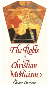Olivier Clément — The Roots of Christian Mysticism