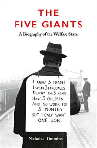Nicholas Timmins — The Five Giants: A Biography of the Welfare State
