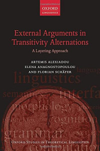 Alexiadou, Artemis; Anagnostopoulou, Elena; Schäfer, Florian — External arguments in transitivity alternations : a layering approach