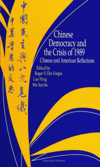 Roger V. Des Forges, Luo Ning — Chinese Democracy and the Crisis of 1989 - Chinese and American Reflections