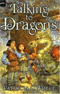 Patricia C. Wrede — Talking to Dragons (Enchanted Forest Chronicles #4)