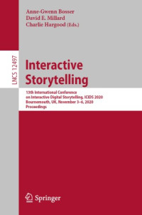 Anne-Gwenn Bosser, David E. Millard, Charlie Hargood — Interactive Storytelling: 13th International Conference on Interactive Digital Storytelling, ICIDS 2020, Bournemouth, UK, November 3–6, 2020, Proceedings