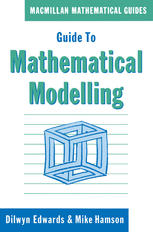 Dilwyn Edwards, Mike Hamson (auth.) — Guide to Mathematical Modelling