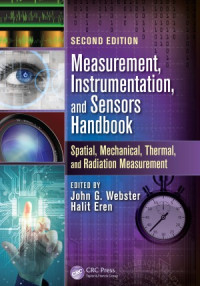 John G. Webster, Halit Eren (eds.) — Measurement, Instrumentation, and Sensors Handbook. Spatial, Mechanical, Thermal and Radiation Measurement