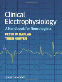 Peter W. Kaplan, Thien Nguyen — Clinical Electrophysiology: A Handbook for Neurologists