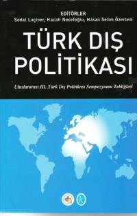 Sedat Laçiner; Hacali Necefoğlu; Hasan Selim Özertem (editörler) — Türk dış politikası : Uluslararası III. Türk Dış Politikası Sempozyumu Tebliğleri