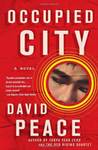 David Peace — Occupied City (Vintage Crime Black Lizard)