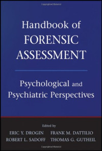 Eric Y. Drogin, Frank M. Dattilio, Robert L. Sadoff, Thomas G. Gutheil — Handbook of Forensic Assessment: Psychological and Psychiatric Perspectives
