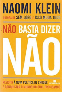 Naomi Klein — Não Basta Dizer Não
