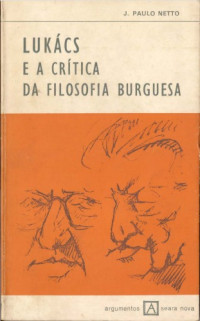 José Paulo Netto — Lukács e a crítica da filosofia burguesa