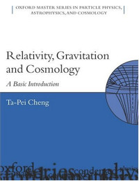 Ta-Pei Cheng — Relativity, Gravitation, and Cosmology: A Basic Introduction (Oxford Master Series in Physics)