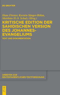 Förster, Hans, Sänger-Böhm, Kerstin, Schulz, Matthias H. O. — Kritische Edition der sahidischen Version des Johannesevangeliums: Text und Dokumentation