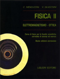 C. Mencuccini, V. Silvestrini — Fisica Generale II - Elettromagnetismo, Ottica
