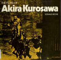 Donald Richie — The Films of Akira Kurosawa