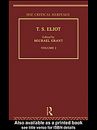 Eliot, Thomas Stearns; Grant, Michael; Eliot, Thomas Stearns — T.S. Eliot. : Volume 2 the critical heritage
