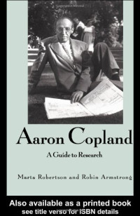 Marta Robertson — Aaron Copland: A Guide to Research (Composer Resource Manuals)