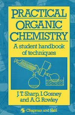 J. T. Sharp, I. Gosney, A. G. Rowley (auth.) — Practical Organic Chemistry: A student handbook of techniques