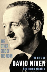 Sheridan Morley — The Other Side of the Moon: The Life of David Niven