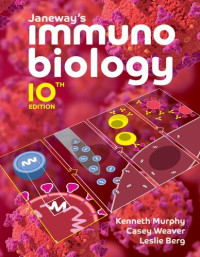 Kenneth M. Murphy,  Casey Weaver, Leslie J. Berg, — Janeway's Immunobiology. Tenth Edition