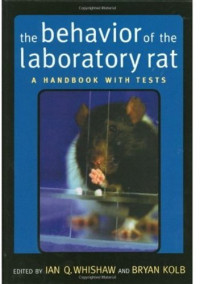 Ian Q. Whishaw, Bryan Kolb — The Behavior of the Laboratory Rat: A Handbook with Tests