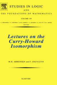 Morten Heine Sorensen, Pawel Urzyczyn — Lectures on the Curry-Howard Isomorphism